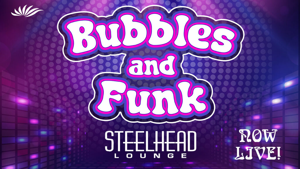 Bubbles and Funk in Steelhead Lounge