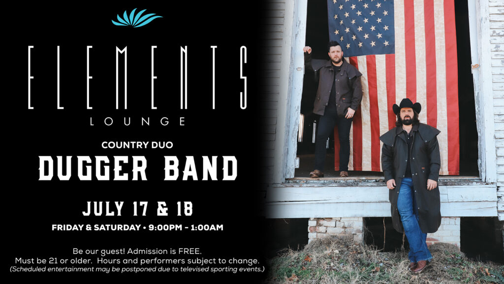 A country music duo, Dugger Band, performing live at Elements Lounge, featuring a bearded musician in jeans playing an instrument. The graphic promotes free admission for ages 21+ on July 17th and 18th, 2026.